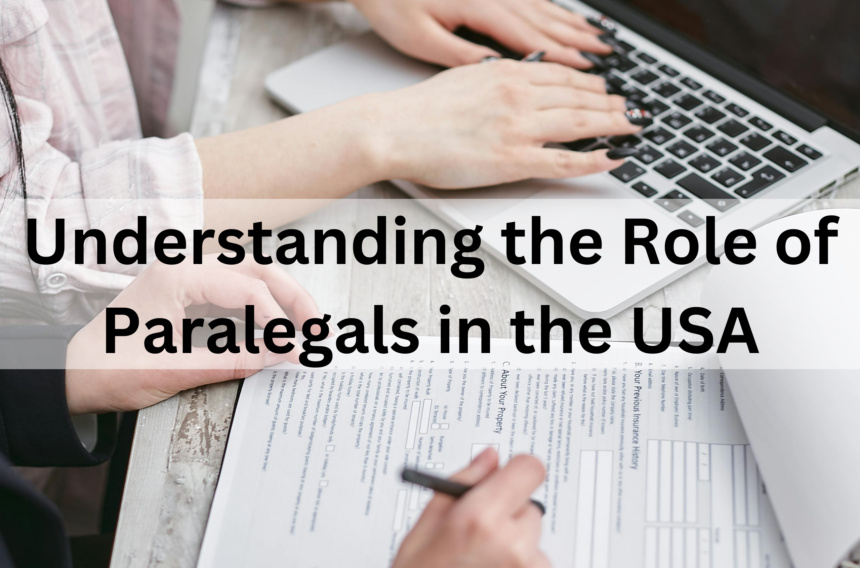 Understanding the Role of Paralegals in the USA